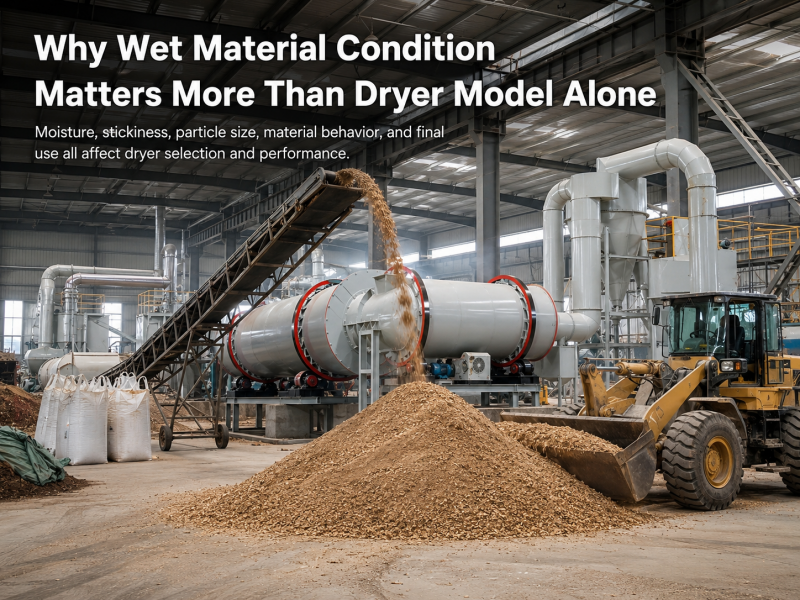 Why Wet Material Condition Matters More Than Dryer Model Alone